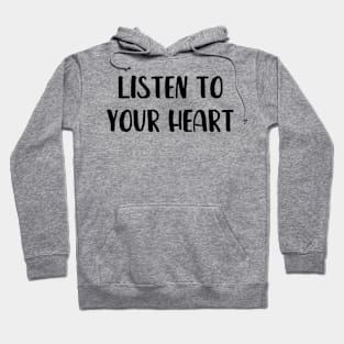 Listen to your heart tee Hoodie